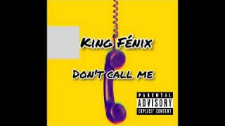 ☎King Fénix - Don't Call Me🚫